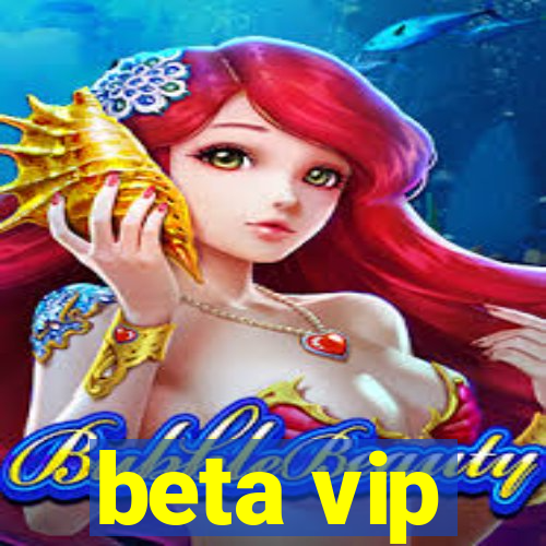 beta vip